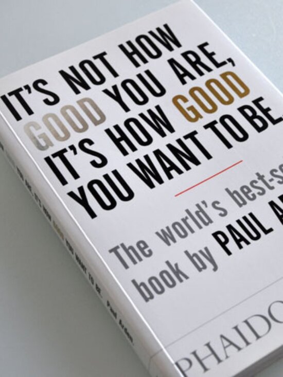 Phaidon Other - It's Not How Good You Are, It's How Good You Want To Be. Book by Paul Arden